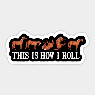 Funny Horse Riding Gift This Is How I Roll Horse Sticker